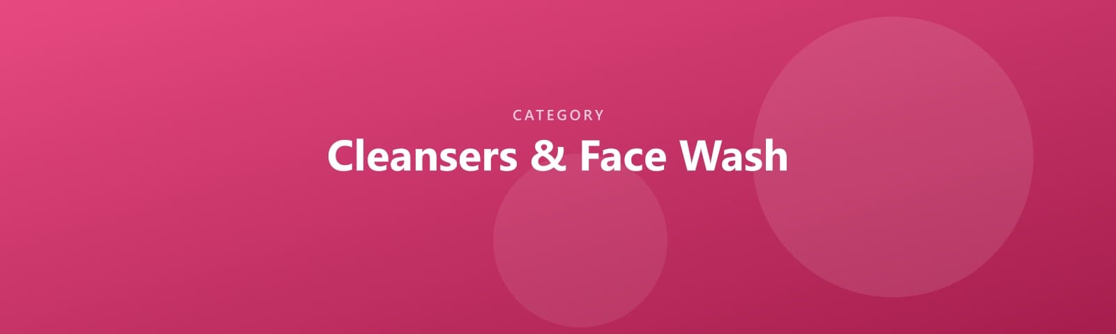 Cleansers & Face Wash