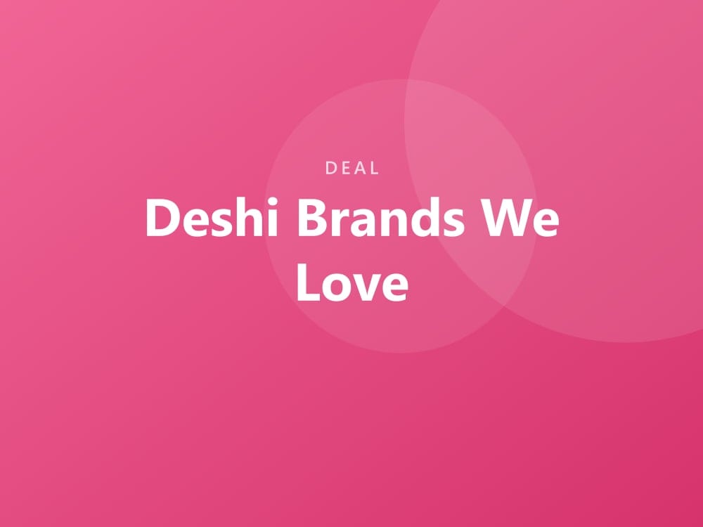 Deshi Brands We Love